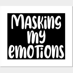 Masking my Emotions Posters and Art